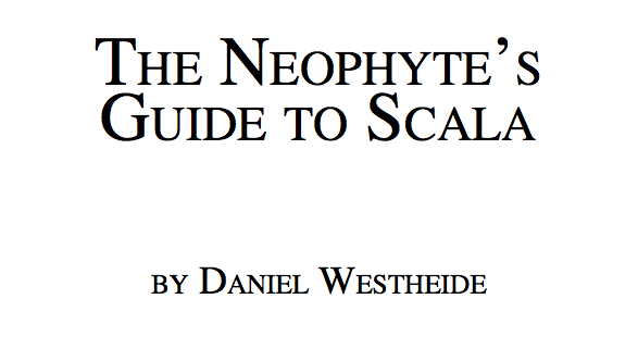 The Neophyte's Guide to Scala